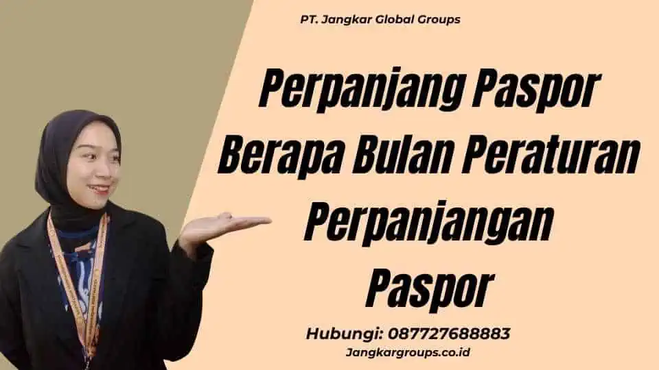 Perpanjang Paspor Berapa Bulan Peraturan Perpanjangan Paspor