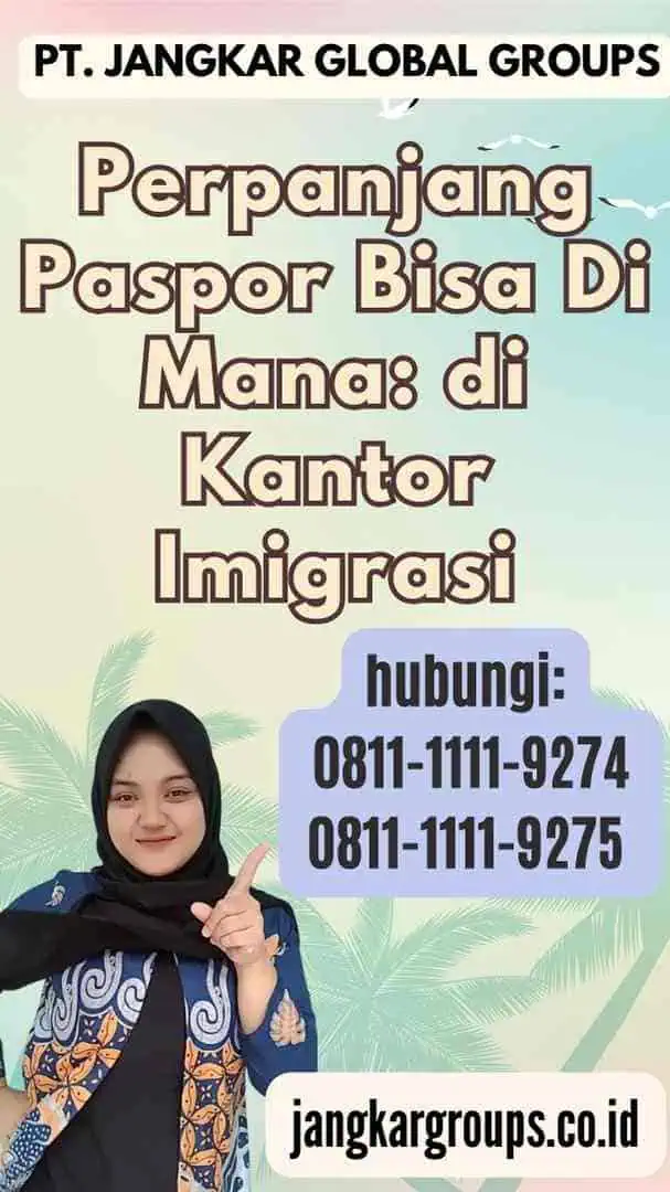 Perpanjang Paspor Bisa Di Mana di Kantor Imigrasi