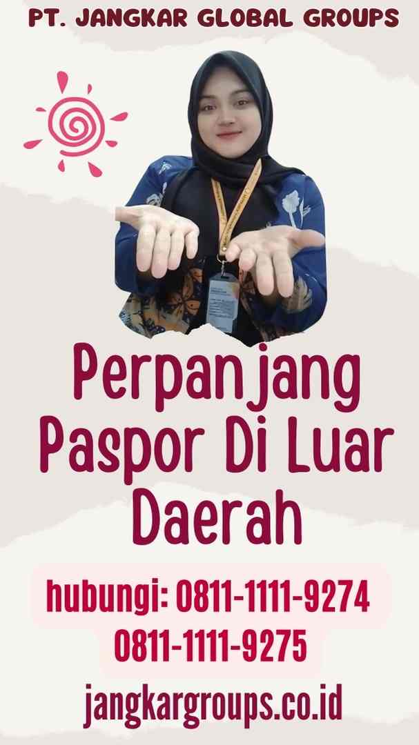 Perpanjang Paspor Di Luar Daerah