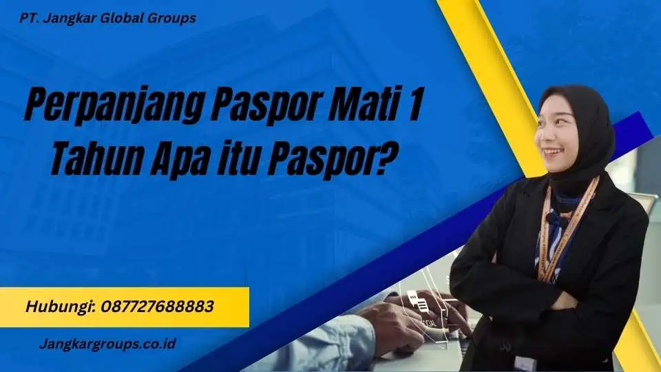 Perpanjang Paspor Mati 1 Tahun Apa itu Paspor?