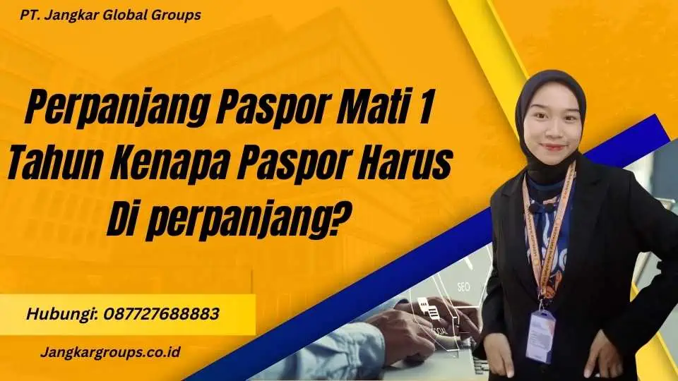 Perpanjang Paspor Mati 1 Tahun Kenapa Paspor Harus Di perpanjang?