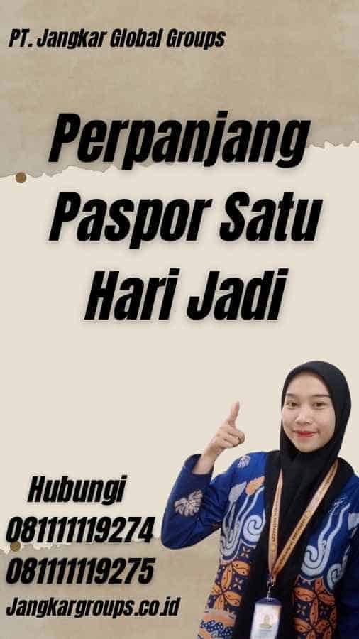 Perpanjang Paspor Satu Hari Jadi