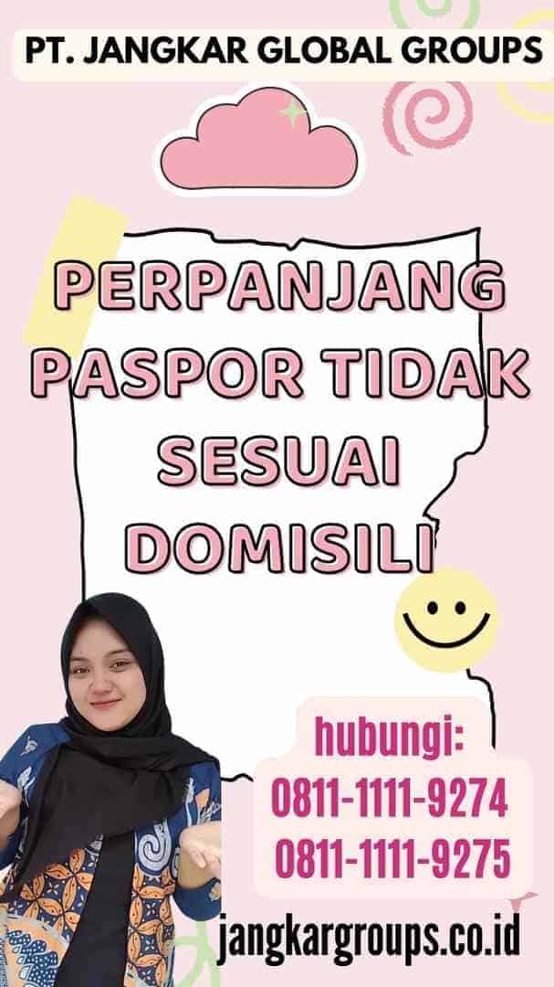 Perpanjang Paspor Tidak Sesuai Domisili