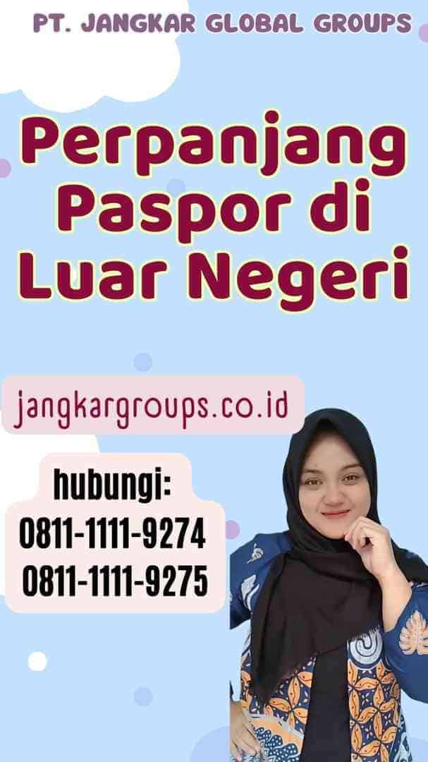 Perpanjang Paspor di Luar Negeri