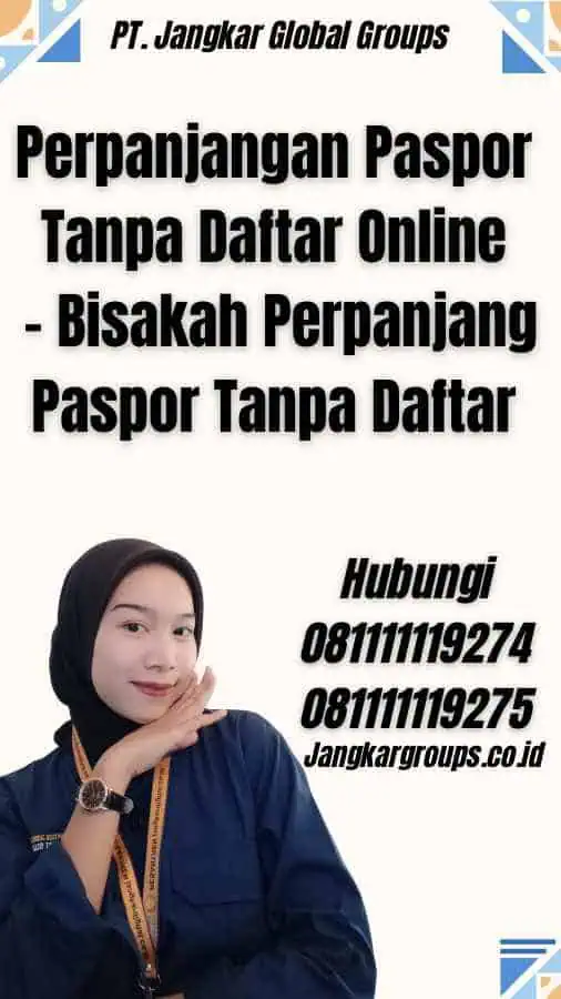 Perpanjangan Paspor Tanpa Daftar Online - Bisakah Perpanjang Paspor Tanpa Daftar