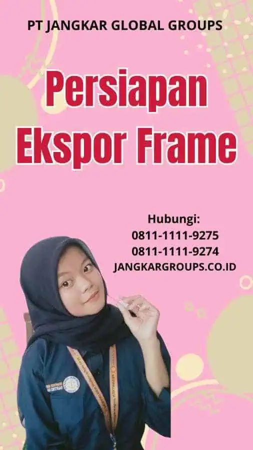 Persiapan Ekspor Frame