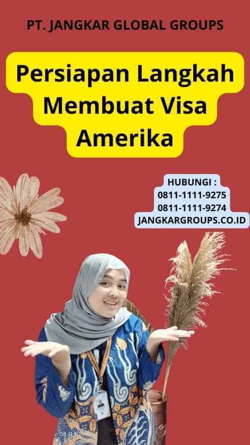 Persiapan Langkah Membuat Visa Amerika