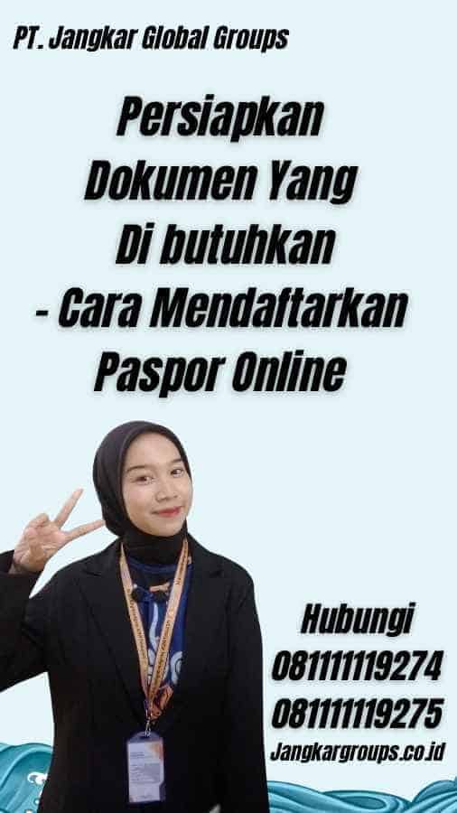 Persiapkan Dokumen Yang Di butuhkan - Cara Mendaftarkan Paspor Online