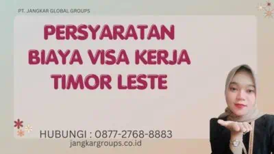 Persyaratan Biaya Visa Kerja Timor Leste