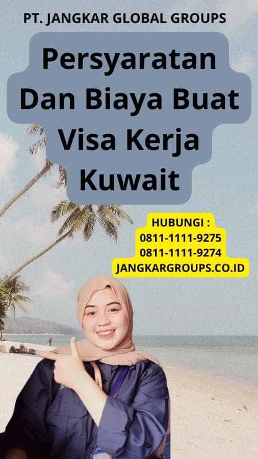 Persyaratan Dan Biaya Buat Visa Kerja Kuwait