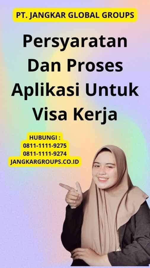 Persyaratan Dan Proses Aplikasi Untuk Visa Kerja