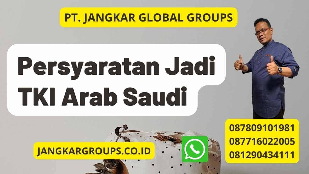 Persyaratan Jadi TKI Arab Saudi