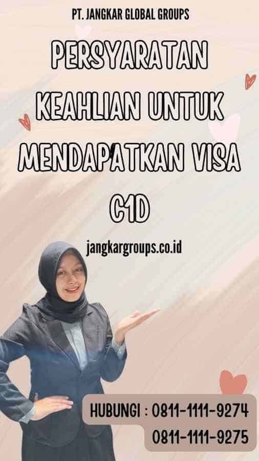 Persyaratan Keahlian untuk Mendapatkan Visa C1D