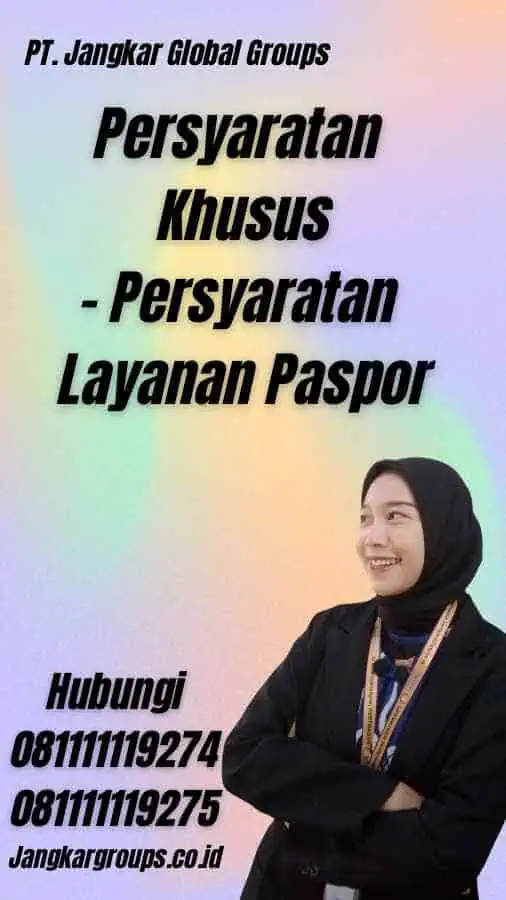 Persyaratan Khusus - Persyaratan Layanan Paspor