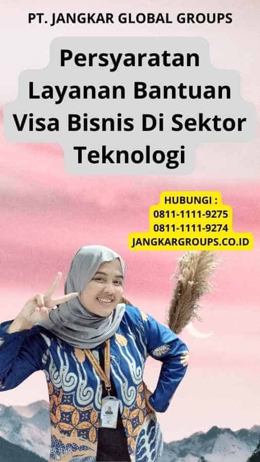 Persyaratan Layanan Bantuan Visa Bisnis Di Sektor Teknologi