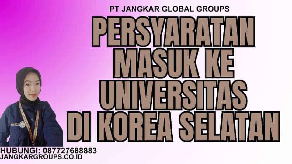 Persyaratan Masuk ke Universitas di Korea Selatan