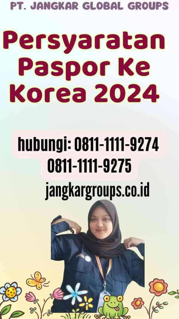 Persyaratan Paspor Ke Korea 2024