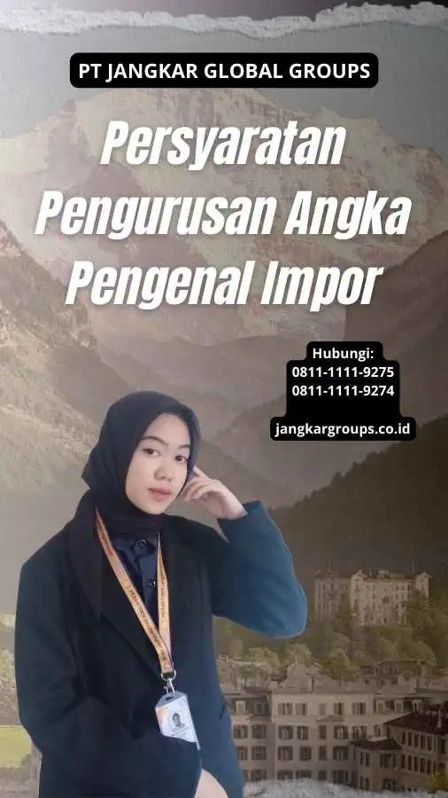 Persyaratan Pengurusan Angka Pengenal Impor