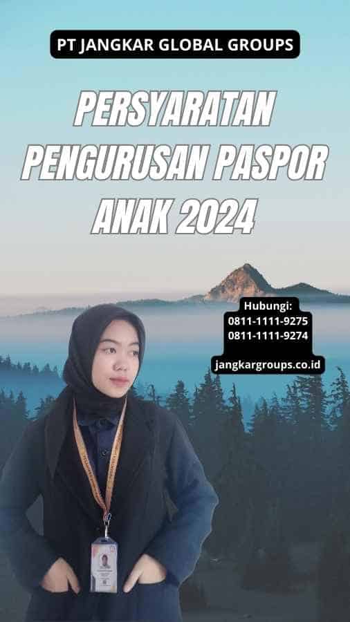 Persyaratan Pengurusan Paspor Anak 2024