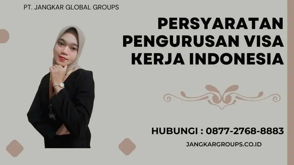 Persyaratan Pengurusan Visa Kerja Indonesia