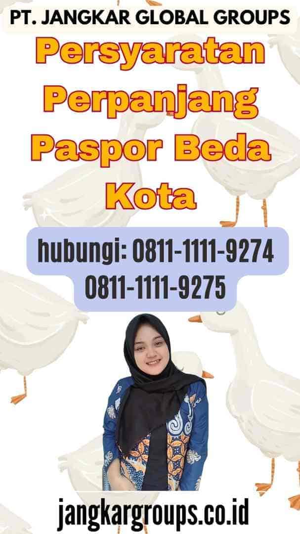 Persyaratan Perpanjang Paspor Beda Kota