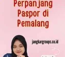 Persyaratan Perpanjang Paspor di Pemalang (1)