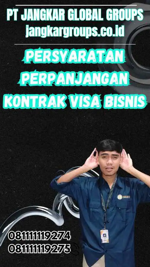 Persyaratan Perpanjangan Kontrak Visa Bisnis