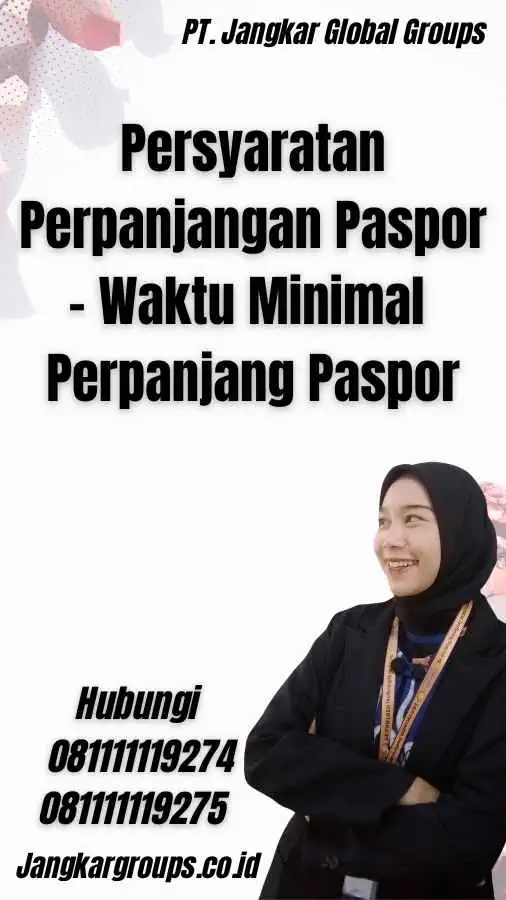 Persyaratan Perpanjangan Paspor - Waktu Minimal Perpanjang Paspor