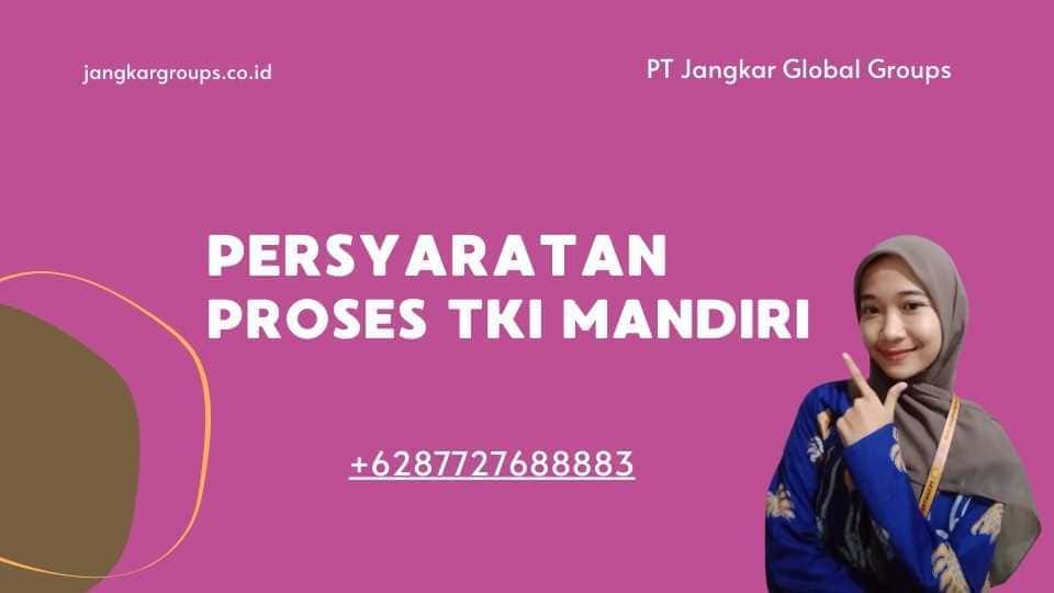 Persyaratan Proses TKI Mandiri