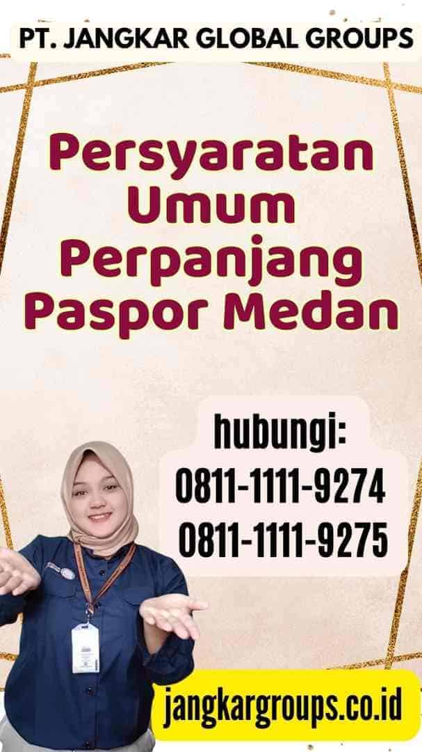 Persyaratan Umum Perpanjang Paspor Medan