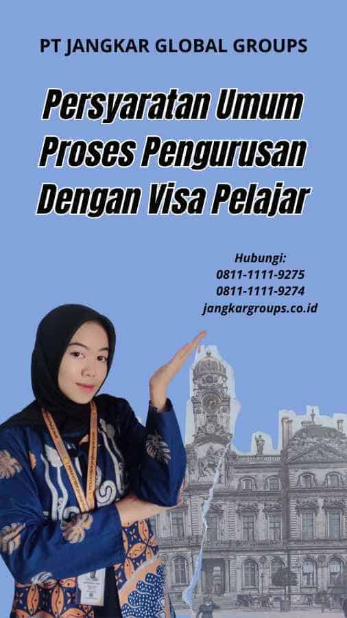 Persyaratan Umum Proses Pengurusan Dengan Visa Pelajar