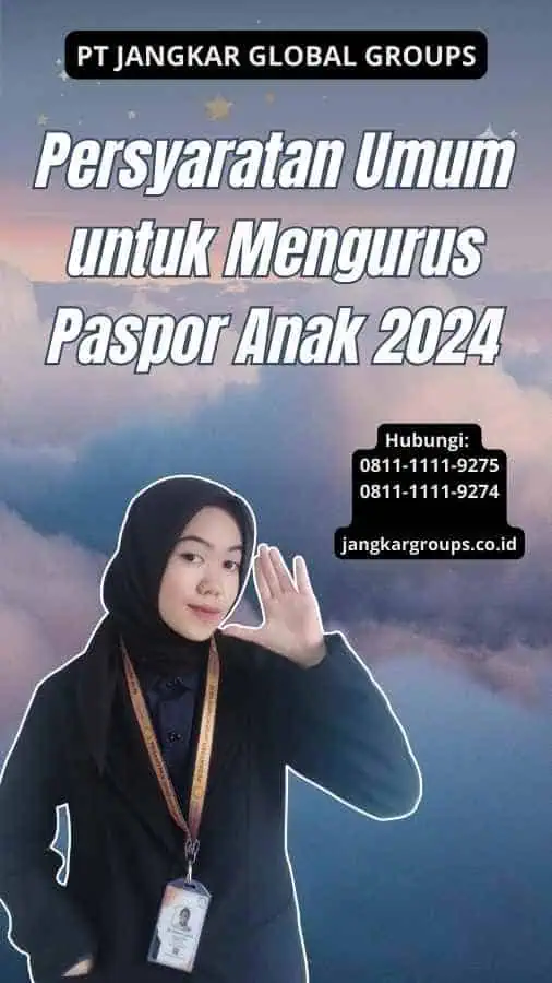 Persyaratan Umum untuk Mengurus Paspor Anak 2024