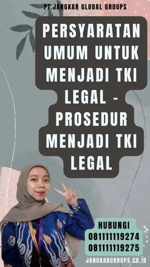 Persyaratan Umum untuk Menjadi TKI Legal - Prosedur Menjadi TKI Legal