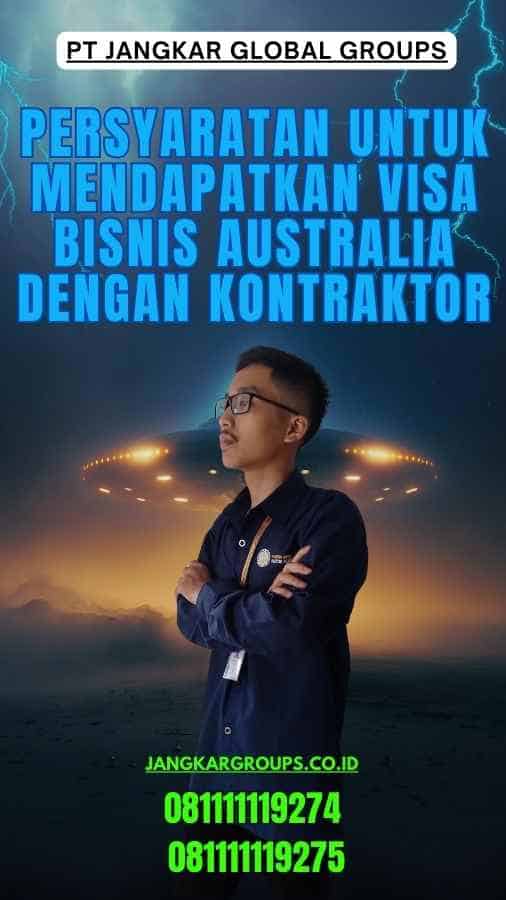 Persyaratan Untuk Mendapatkan Visa Bisnis Australia Dengan Kontraktor