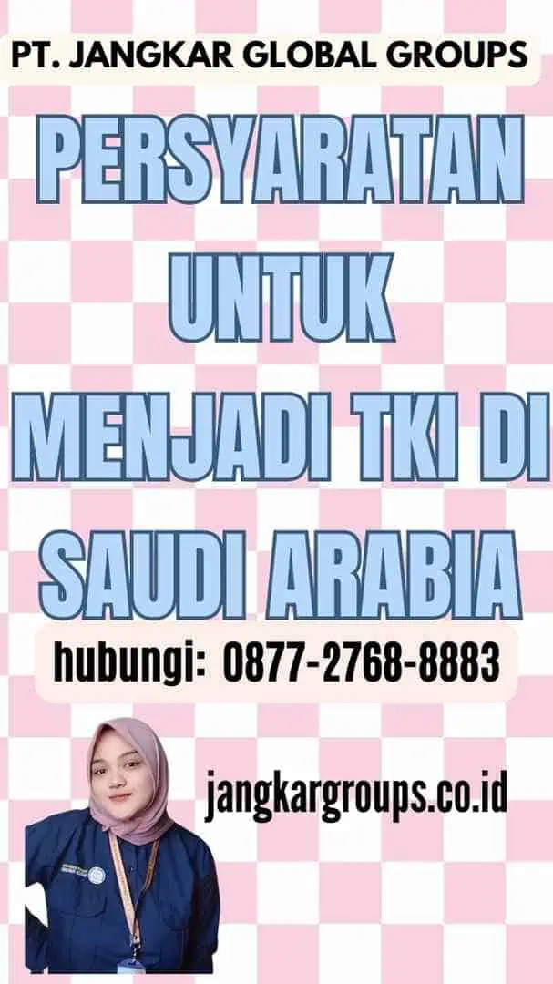 Persyaratan Untuk Menjadi TKI di Saudi Arabia