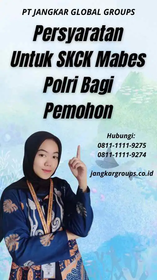 Persyaratan Untuk SKCK Mabes Polri Bagi Pemohon