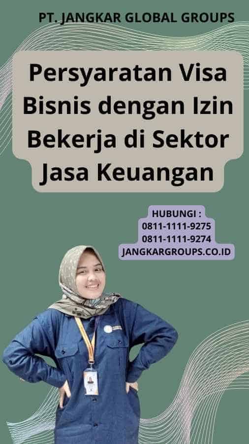 Persyaratan Visa Bisnis dengan Izin Bekerja di Sektor Jasa Keuangan