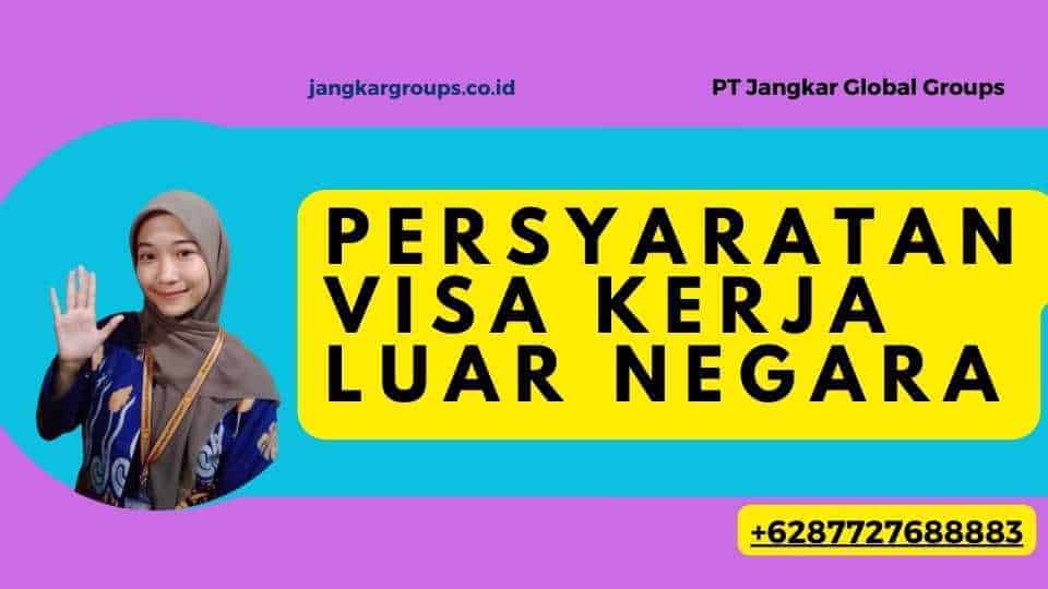 Persyaratan Visa Kerja Luar Negara