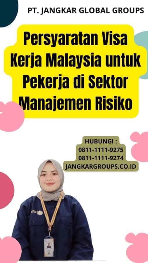 Persyaratan Visa Kerja Malaysia untuk Pekerja di Sektor Manajemen Risiko