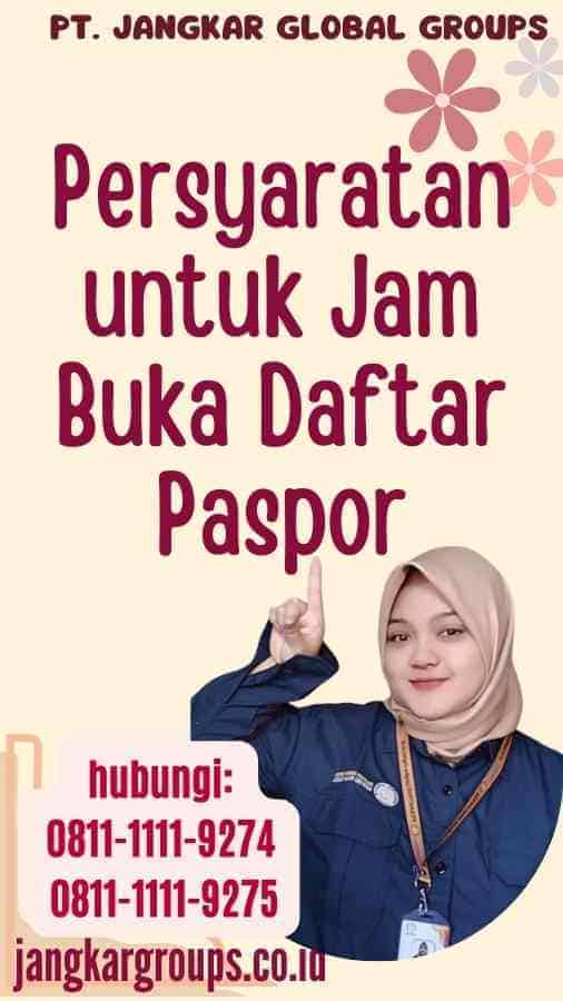 Persyaratan untuk Jam Buka Daftar Paspor