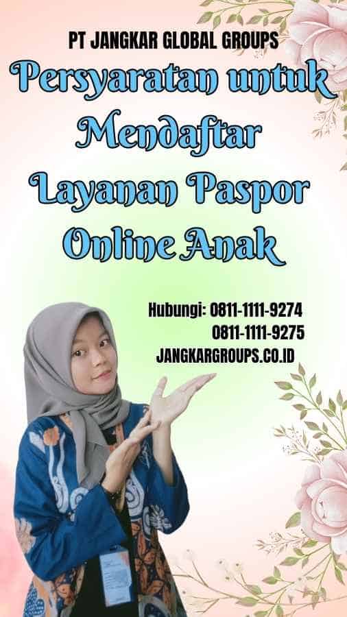 Persyaratan untuk Mendaftar Layanan Paspor Online Anak