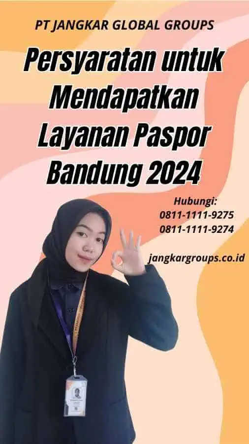 Persyaratan untuk Mendapatkan Layanan Paspor Bandung 2024