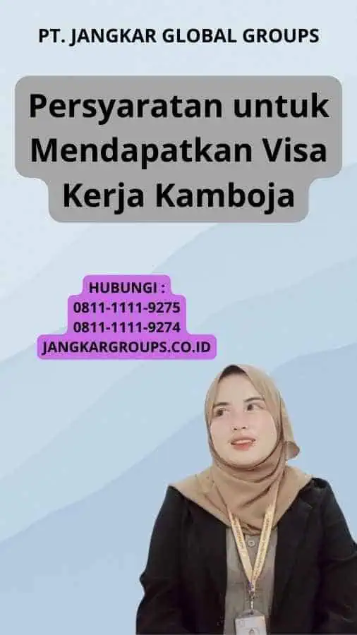 Persyaratan untuk Mendapatkan Visa Kerja Kamboja