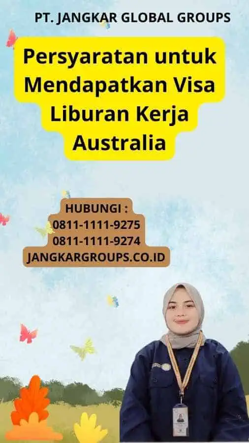 Persyaratan untuk Mendapatkan Visa Liburan Kerja Australia