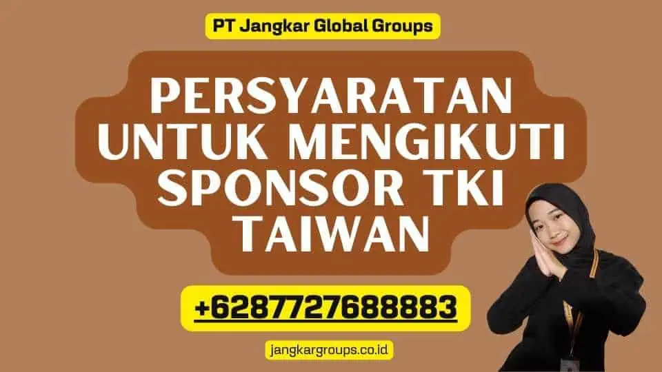 Persyaratan untuk Mengikuti Sponsor TKI Taiwan