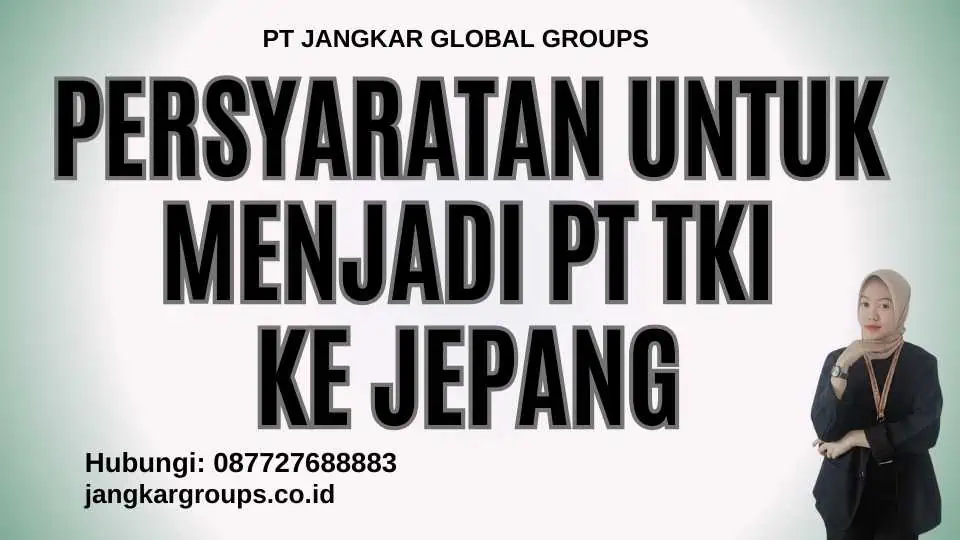 Persyaratan untuk Menjadi Pt TKI Ke Jepang