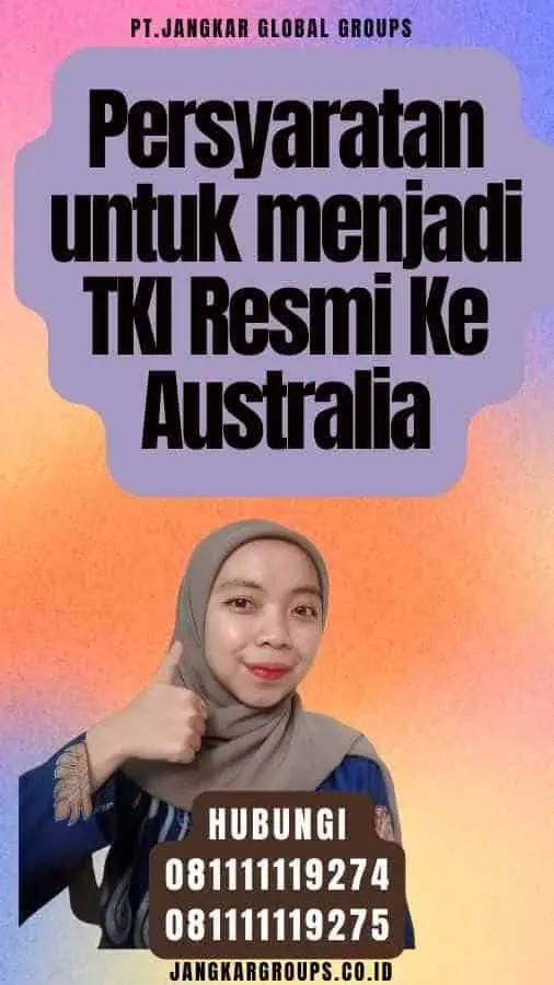 Persyaratan untuk menjadi TKI Resmi Ke Australia