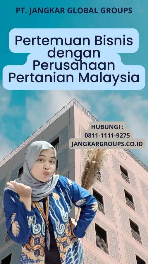 Pertemuan Bisnis dengan Perusahaan Pertanian Malaysia