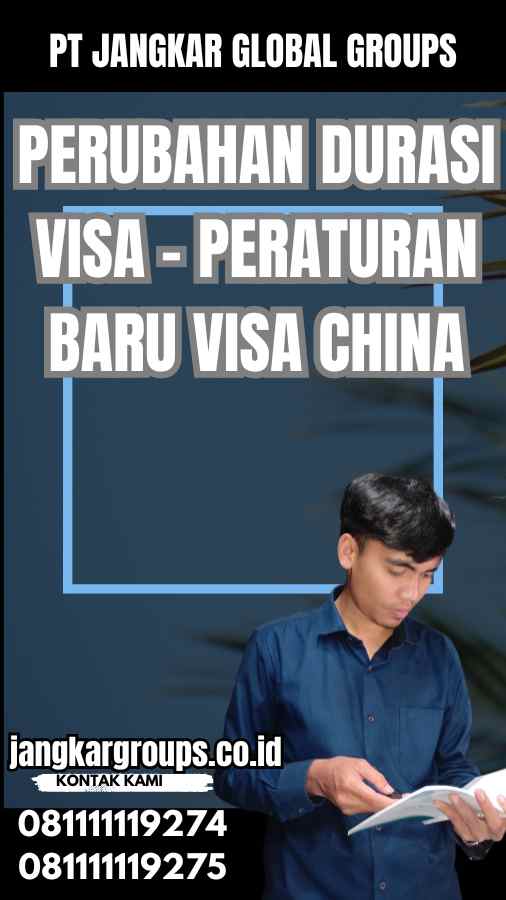 Perubahan Durasi Visa - Peraturan Baru Visa China