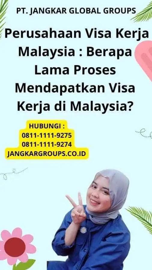 Perusahaan Visa Kerja Malaysia : Berapa Lama Proses Mendapatkan Visa Kerja di Malaysia?